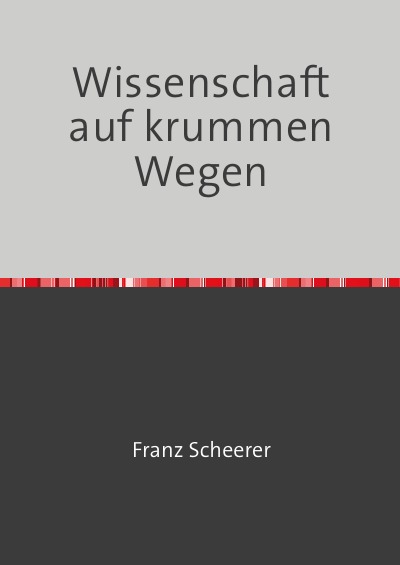 'Cover von Wissenschaft auf krummen Wegen'-Cover