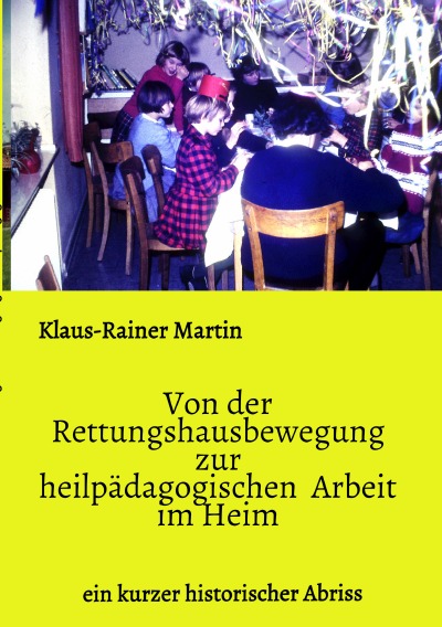 'Von der Rettungshausbewegung zur heilpädagogischen  Arbeit  im Heim'-Cover