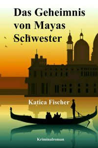 Das Geheimnis von Mayas Schwester - Katica Fischer