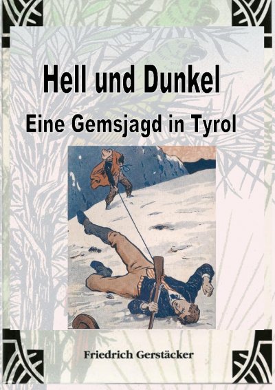 'Cover von Hell und Dunkel. Eine Gemsjagd in Tyrol.'-Cover