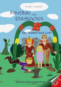 Faylinn und Enubacka - Der Wunsch nach Licht - Enah Ladeck