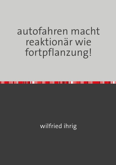 'Cover von autofahren macht reaktionär wie fortpflanzung!'-Cover