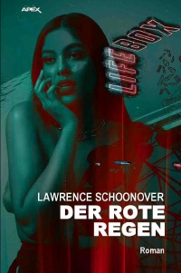 DER ROTE REGEN - Der dystopische Science-Fiction-Klassiker! - Lawrence Schoonover, Christian Dörge