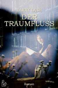 DER TRAUMFLUSS - Ein Fantasy-Roman - Larry Lash, Christian Dörge
