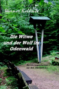 Die Witwe und der Wolf im Odenwald - Mordskrimi aus dem Odenwald - Werner Kellner