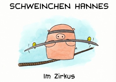 'Cover von Schweinchen Hannes im Zirkus'-Cover