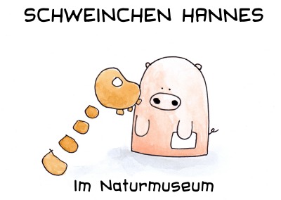 'Schweinchen Hannes im Naturmuseum'-Cover