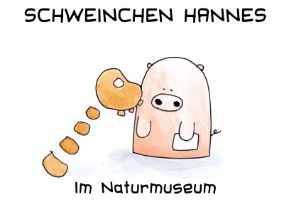 'Cover von Schweinchen Hannes im Naturmuseum'-Cover