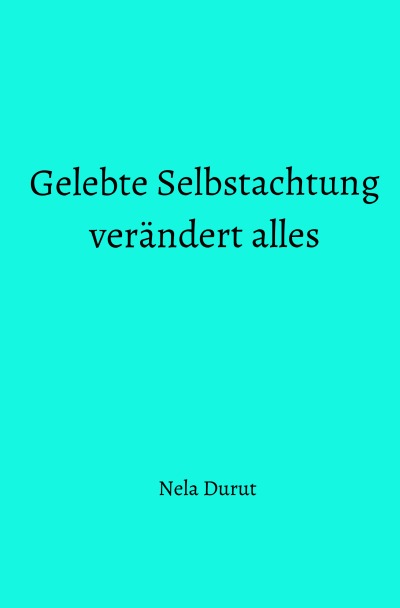 'Cover von Gelebte Selbstachtung verändert alles'-Cover