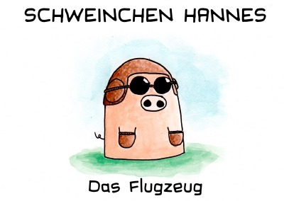 'Cover von Schweinchen Hannes – das Flugzeug'-Cover