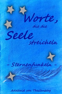 Worte, die die Seele streicheln - Sternenfunkeln - Adelheid von Theilenberg