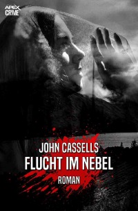 FLUCHT IM NEBEL - Der Krimi-Klassiker aus Schottland! - John Cassells, Christian Dörge