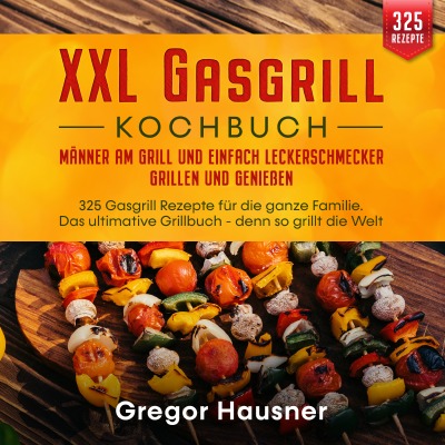 'Cover von XXL Gasgrill Kochbuch – Männer am Grill und einfach Leckerschmecker grillen und genießen'-Cover