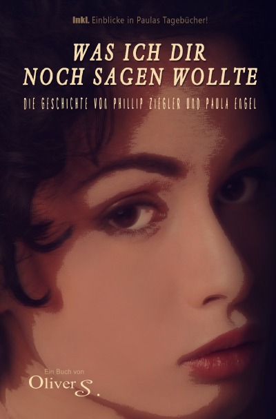 'Cover von Was ich dir noch sagen wollte – Die Geschichte von Phillip Ziegler und Paula Engel'-Cover