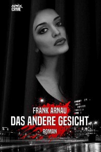 DAS ANDERE GESICHT - Der Krimi-Klassiker! - Frank Arnau, Christian Dörge