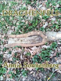 Drachenfels - Eine Kurzgeschichte - Annie Sonnenberg