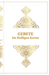 Gebete - Im Heiligen Koran - Arabisch , Deutsch und Transkription - Tanja Airtafae Ala´byad D´ala