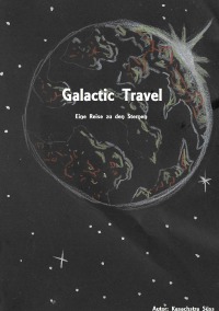 Galactic Travel- Eine Reise zu den Sternen - Kasachstra Süss