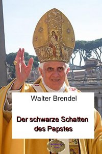 Der schwarze Schatten des Papstes - Die Wahl des Kardinals Ratzinger - Walter Brendel