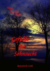 Gefühle der Sehnsucht - Romantische Lyrik - Hans - Joachim Nebel