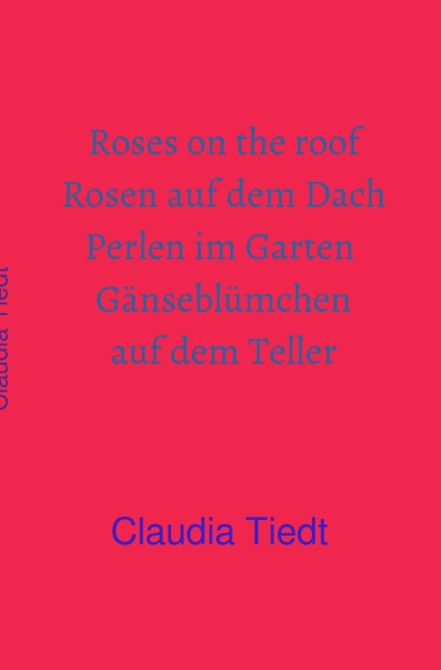 'Roses on the roof Rosen auf dem Dach Perlen im Garten Gänseblümchen auf dem Teller'-Cover