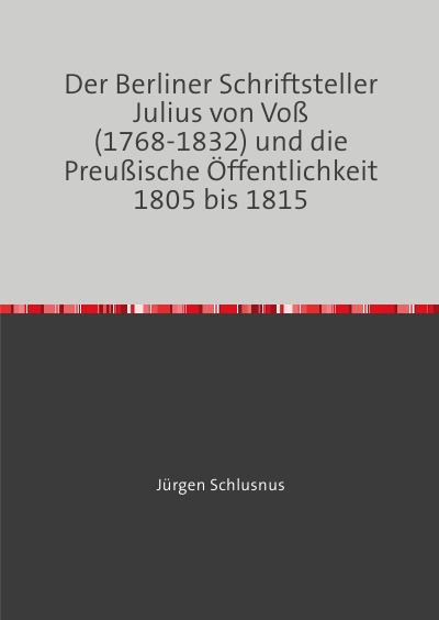 'Der Berliner Schriftsteller Julius von Voß (1768-1832) und die Preußische Öffentlichkeit 1805 bis 1815'-Cover