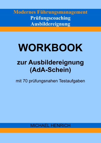 'Modernes Führungsmanagement Prüfungscoaching Ausbildereignung Workbook zur Ausbildereignung (AdA-Schein) mit 70 prüfungsnahen Testaufgaben'-Cover