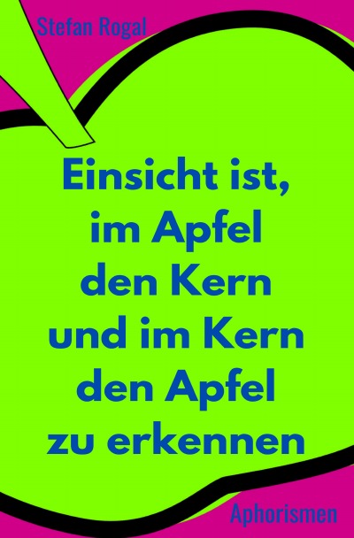 'Cover von Einsicht ist, im Apfel den Kern und im Kern den Apfel zu erkennen'-Cover