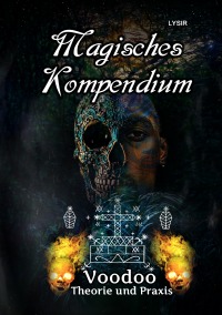 Magisches Kompendium - Voodoo - Theorie und Praxis - Frater Lysir