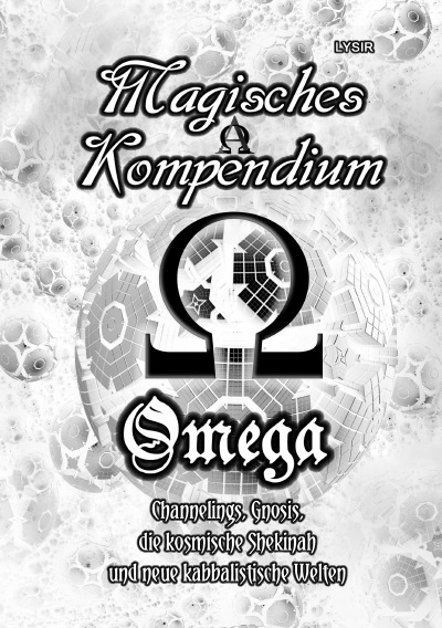 'Cover von Magisches Kompendium – OMEGA – Channelings, Gnosis, die kosmische Shekinah und neue kabbalistische Welten'-Cover