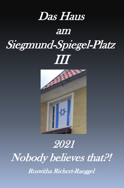 'Das Haus am Siegmund-Spiegel-Platz III. Nobody believes that?!'-Cover