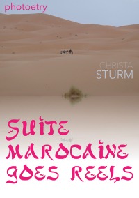 SUITE MAROCAINE GOES REELS - photoetry - Christa Sturm