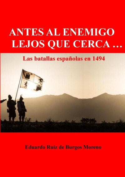 'ANTES AL ENEMIGO LEJOS QUE CERCA … Las batallas españolas en 1494'-Cover