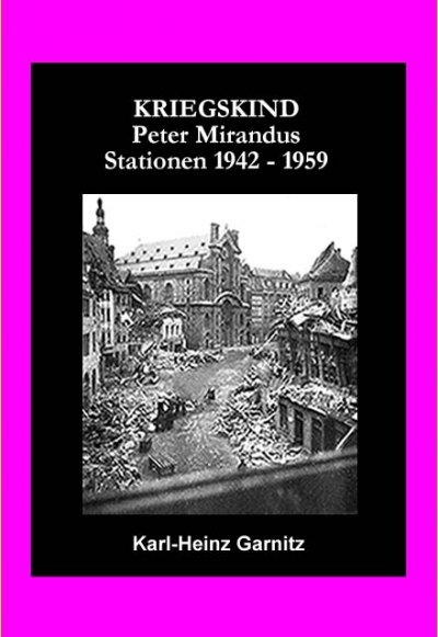 'KRIEGSKIND Peter Mirandus / Stationen 1942 – 1959'-Cover