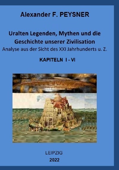 'Uralten Legenden, Mythen und die Geschichte unserer Zivilisation Analyse aus der Sicht des XXI Jahrhunderts u. Z.'-Cover
