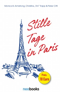 Stille Tage in Paris - Roman über das Filmemachen in Frankreich - Christine „Tini“ Trapp, Monica B. Armstrong, Peter Citti