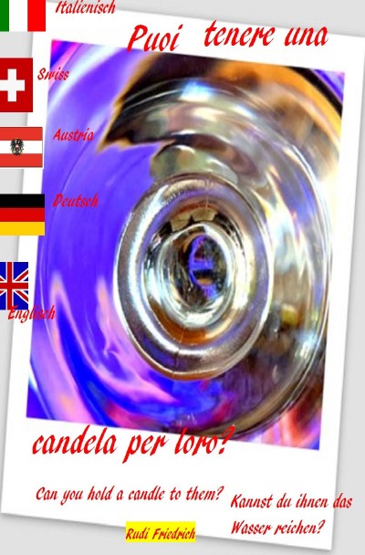 'Puoi tenere una candela per loro? Can you hold a candle to them? Italy German  English'-Cover