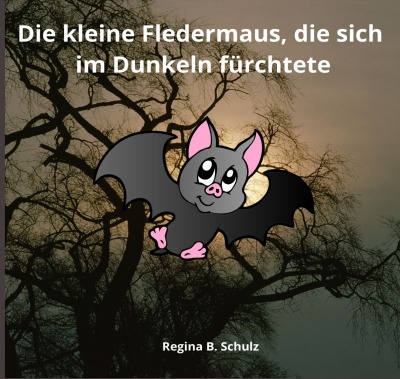 'Cover von Die kleine Fledermaus, die sich im Dunkeln fürchtete'-Cover