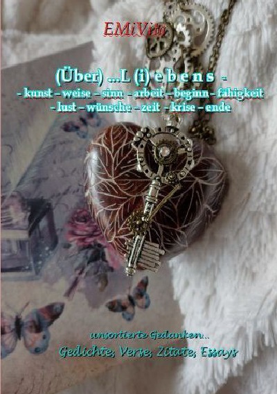'Cover von (Über) …L (i) e b e n s  – – kunst – weise – sinn – liebe – arbeit – beginn – fähigkeit – lust – wünsche – zeit  – krise – ende'-Cover