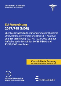 EU-VERORDNUNG 2017/745 (MDR) - Verordnung über Medizinprodukte, zur Änderung der Richtlinie 2001/83/EG, der Verordnung (EG) Nr. 178/2002 und der Verordnung (EG) Nr. 1223/2009 und zur Aufhebung der Richtlinien 90/385/EWG und 93/42/EWG des Rates - Heydelberger Institut