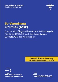 EU-VERORDNUNG 2017/746 (IVDR) - Verordnung (EU) 2017/746 des Europäischen Parlaments und des Rates vom 5. April 2017 über In-vitro-Diagnostika und zur Aufhebung der Richtlinie 98/79/EG und des Beschlusses 2010/227/EU der Kommission - Heydelberger Institut