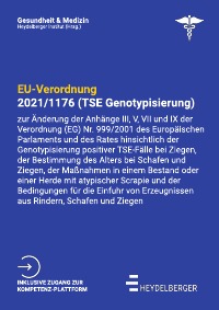EU-Verordnung 2021/1176 (TSE Genotypisierung) - Verordnung zur Änderung der Anhänge der Verordnung (EG) Nr. 999/2001 des Europäischen Parlaments und des Rates hinsichtlich der Genotypisierung positiver TSE-Fälle bei Ziegen, Maßnahmen in einem Bestand mit atypischer Scrapie und Einfuhrbedingungen - Heydelberger Institut