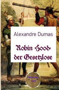 Robin Hood – der Gesetzlose - Alexandre  Dumas d.Ä., Walter Brendel