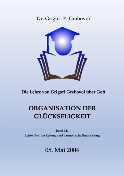 'Cover von Die Lehre von Grigori Grabovoi über Gott. Organisation der Glückseligkeit.'-Cover