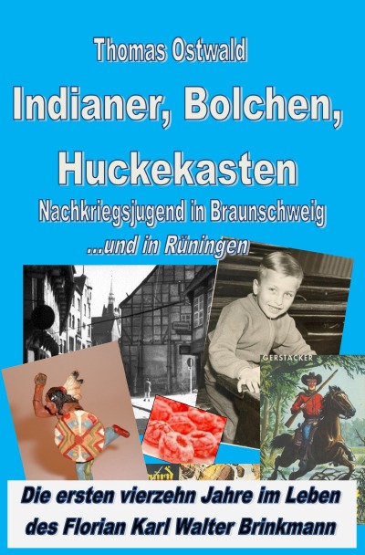 'Cover von Indianer, Bolchen, Huckekasten – Nachkriegsjugend in Braunschweig'-Cover