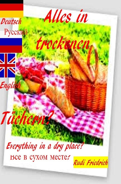 'Cover von Alles in trockenen Tüchern? Everything in a dry place? Все в сухом месте? Deutsch  Russisch English'-Cover