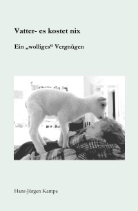 Vatter- es kostet nix - Ein „wolliges“ Vergnügen - Hans-Jürgen Kampe