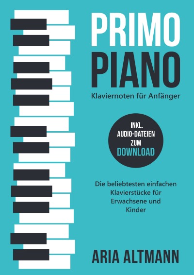 'Primo Piano – Klaviernoten für Anfänger: Die beliebtesten einfachen Klavierstücke für Erwachsene und Kinder inkl. Audio-Dateien zum Download'-Cover