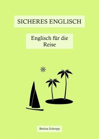 Sicheres Englisch: Englisch für die Reise - Bettina Schropp
