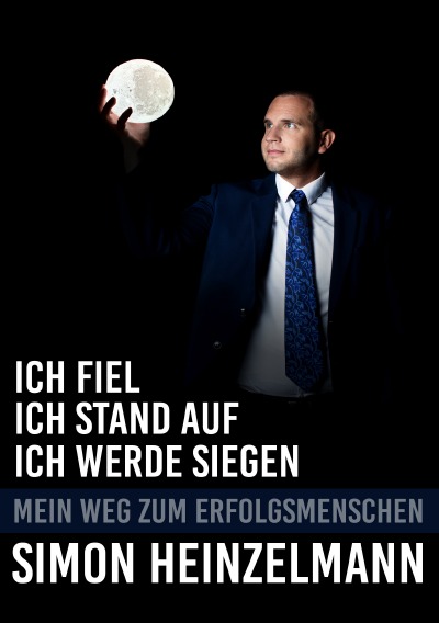 'Cover von Ich fiel, ich stand auf, ich werde siegen – mein Weg zum Erfolgsmenschen'-Cover